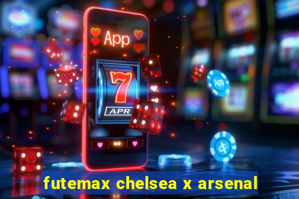 futemax chelsea x arsenal